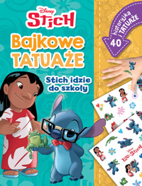 Stitch idzie do szkoły. Bajkowe tatuaże. Disney Stitch - John Edwards, Adrianna Zabrzewska (tłum.) - książka