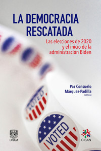 La democracia rescatada. Las elecciones de 2020 y el inicio de la administración Biden -  - ebook