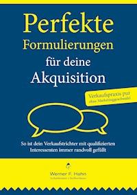 Perfekte Formulierungen für deine Akquisition - Werner F. Hahn - ebook