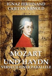 Mozart und Haydn - Versuch einer Parallele - Ignaz Ferdinand Cajetan Arnold - ebook