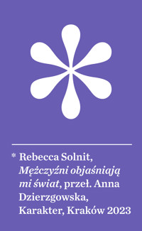 Mężczyźni objaśniają mi świat - Rebecca Solnit - ebook + książka