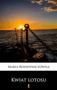 Kwiat lotosu - Maria Rodziewiczówna - ebook + audiobook