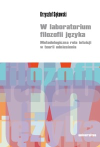 W laboratorium filozofii języka – Metodologiczna rola intuicji w teorii odniesienia - Krzysztof Sękowski - ebook