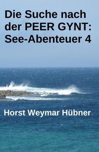 Die Suche nach der PEER GYNT: See-Abenteuer 4 - Horst Weymar Hübner - ebook