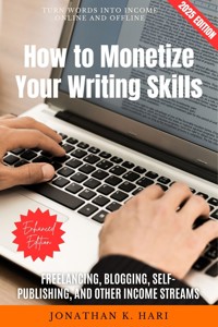 How to Monetize Your Writing Skills: - Jonathan K. Hari - ebook