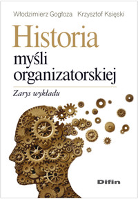 Historia myśli organizatorskiej - Gogłoza Włodzimierz, Księski Krzysztof - książka