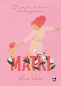 Matki. Niezwykła historia macierzyństwa - Sarah Knott - książka