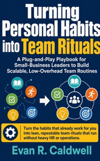 Turning Personal Habits into Team Rituals - Evan R. Caldwell - ebook