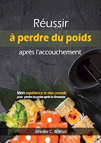 Réussir à perdre du poids après l'accouchement - Jennifer C Willfort - ebook