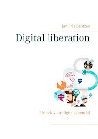 Digital liberation - Jan Friis Bentzen - ebook