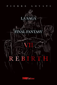 La Saga Final Fantasy VII Rebirth - Pierre Lovati - ebook