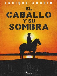 El caballo y su sombra - Enrique Amorim - ebook