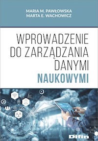 Wprowadzenie do zarządzania danymi naukowymi - Pawłowska Maria M., Wachowicz Marta E. - książka