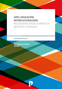 Arte, Educación, Interculturalidad: Reflexiones desde la práctica artística y docente -  - ebook
