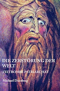 DIE ZERSTÖRUNG DER WELT - Michael Duesberg - ebook