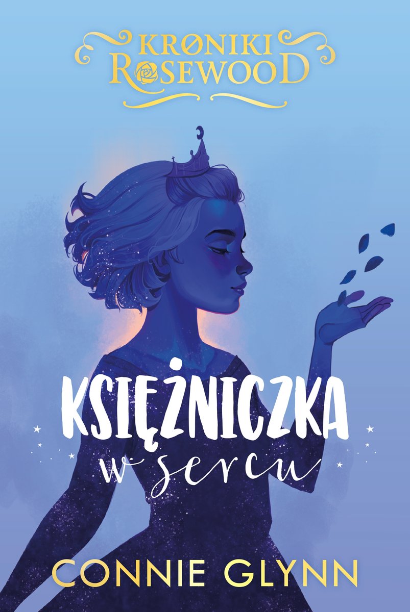 Księżniczka w sercu. Cykl Kroniki Rosewood. Tom 4 - Connie Glynn - książka