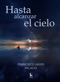 Hasta alcanzar el cielo - Francisco Javier Palacio - ebook