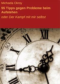 55 Tipps gegen Probleme beim Aufstehen - Michaela Okroy - ebook