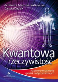 Kwantowa rzeczywistość - Adamska-Rutkowska Danuta, Dudzik Danuta - książka