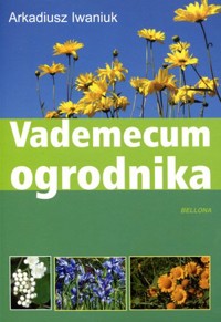 Vademecum ogrodnika - Arkadiusz Iwaniuk - książka