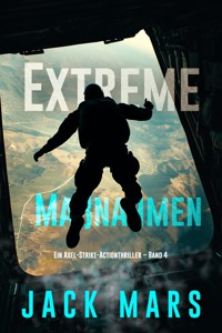 Extreme Maßnahmen (Ein Axel-Strike-Actionthriller – Band 4) - Jack Mars - ebook