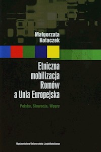 Etniczna mobilizacja Romów a Unia Europejska - Kołaczek Małgorzata - książka