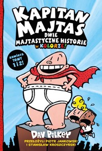 Kapitan Majtas. Dwie Majtastyczne Historie w Kolorze! (Tom 1 i 2) - Dav Pilkey - książka