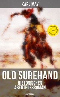 Old Surehand (Historischer Abenteuerroman) - Alle 3 Bände - Karl May - ebook