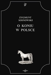 O koniu w Polsce - Sosnowski Zygmunt - książka