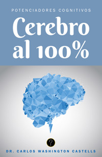 Cerebro al cien por ciento - Carlos Washington Castells - ebook