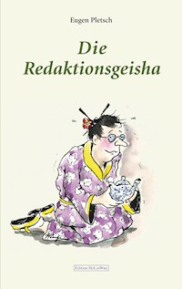 Die Redaktionsgeisha - Eugen Pletsch - ebook