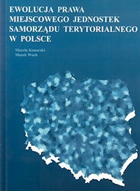 Ewolucja prawa miejscowego jednostek samorządu terytorialnego w Polsce - Konarski Marcin, Woch Marek - książka