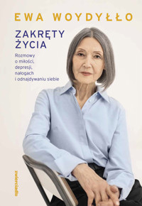 Zakręty życia. Rozmowy o miłości, depresji, nałogach i odnajdywaniu siebie - Ewa Woydyłło - ebook + audiobook
