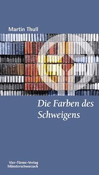 Die Farben des Schweigens - Martin Thull - ebook