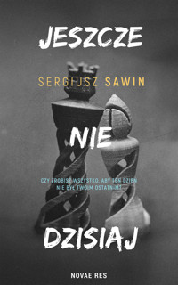 Jeszcze nie dzisiaj - Sawin Sergiusz - ebook + książka