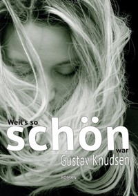 Weil's so schön war - Gustav Knudsen - ebook