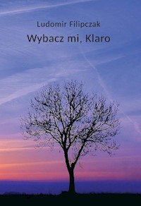 Wybacz mi Klaro - Filipczak Ludomir - książka