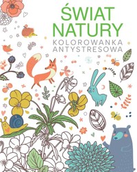 Świat natury Kolorowanka antystresowa -  - książka