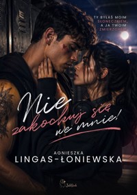 Nie zakochuj się we mnie - Agnieszka Lingas-Łoniewska - książka