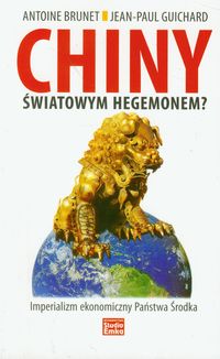 CHINY światowym hegemonem? - Brunet Antoine, Guichard Jean-Paul - książka
