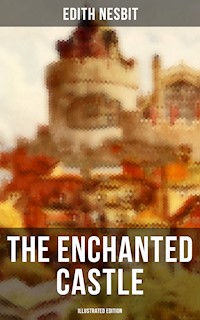 THE ENCHANTED CASTLE (Illustrated Edition) - Edith Nesbit - ebook