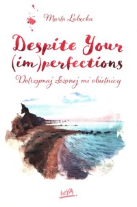 Despite Your (im)perfections Dotrzymaj złożonej mi obietnicy - Łabęcka Marta - książka