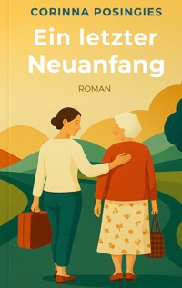 Ein letzter Neuanfang - Corinna Posingies - ebook