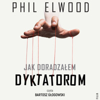 Jak doradzałem dyktatorom - Elwood Phil - ebook + audiobook + książka