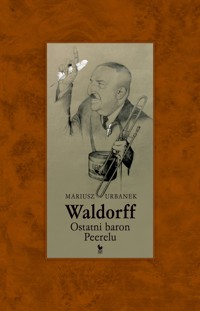 Waldorff. Ostatni baron Peerelu - Mariusz Urbanek - ebook