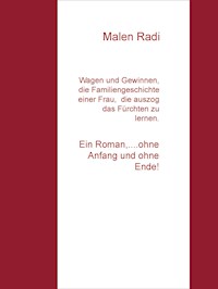 Wagen und Gewinnen,  die Familiengeschichte einer Frau,  die auszog, das Fürchten zu lernen. - Malen Radi - ebook
