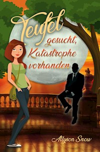 Teufel gesucht, Katastrophe vorhanden - Allyson Snow - ebook