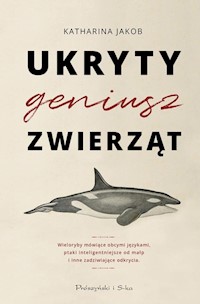 Ukryty geniusz zwierząt - Katharina Jakob - książka