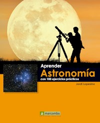 Aprender astronomía con 100 ejercicios prácticos - Jordi Lopesino Corral - ebook