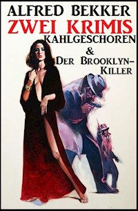 Zwei Krimis: Kahlgeschoren & Der Brooklyn-Killer - Alfred Bekker - ebook